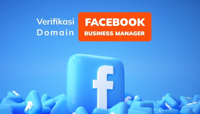 Tips Verifikasi Domain di Facebook Business Manager, Yuk Simak!!